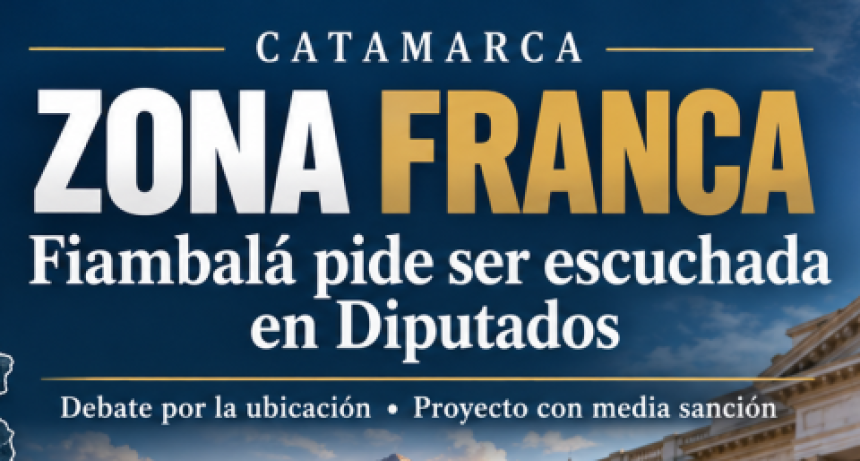Zona Franca: Fiambal&aacute; pide ser escuchada